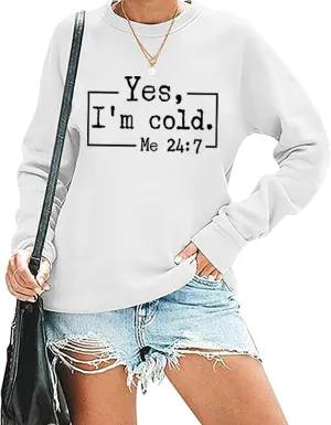 Yes I'm Cold Sweatshirts for Women Funny Letter Print Hoodies Long Sleeve Pullover Top