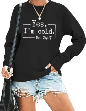 Yes I'm Cold Sweatshirts for Women Funny Letter Print Hoodies Long Sleeve Pullover Top