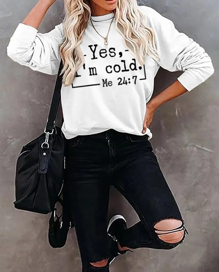 Yes I'm Cold Sweatshirts for Women Funny Letter Print Hoodies Long Sleeve Pullover Top